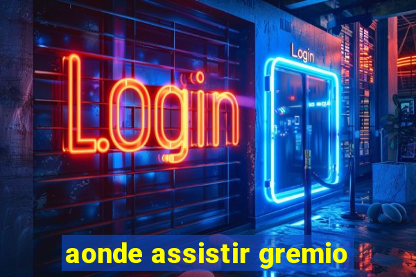 aonde assistir gremio