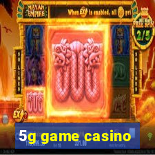 5g game casino