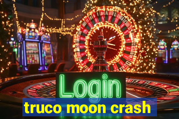 truco moon crash