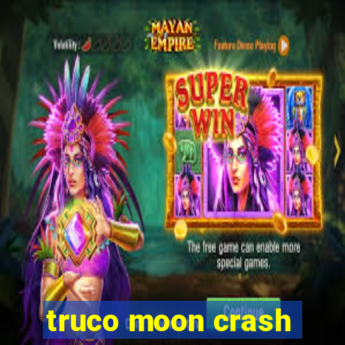 truco moon crash