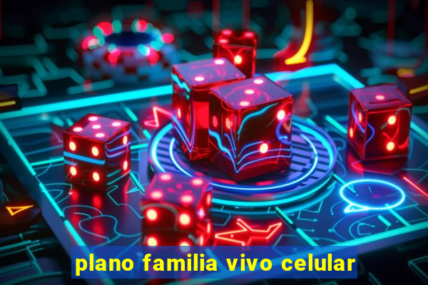 plano familia vivo celular