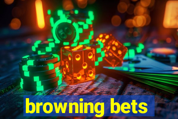 browning bets