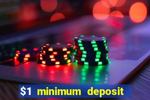 $1 minimum deposit microgaming casino