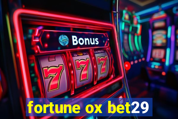 fortune ox bet29