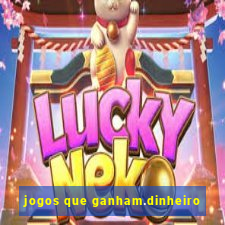 jogos que ganham.dinheiro