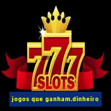 jogos que ganham.dinheiro