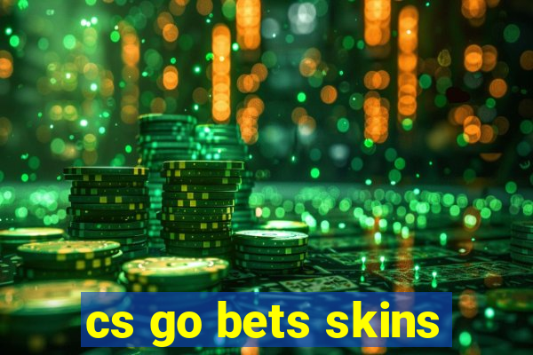 cs go bets skins