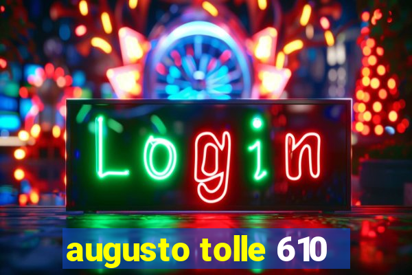 augusto tolle 610