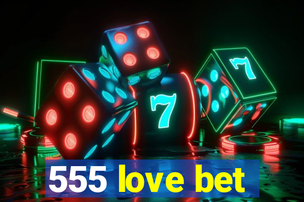 555 love bet