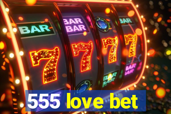 555 love bet