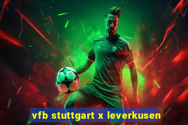 vfb stuttgart x leverkusen