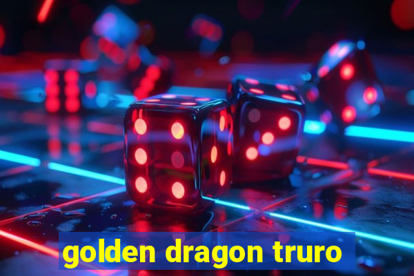 golden dragon truro