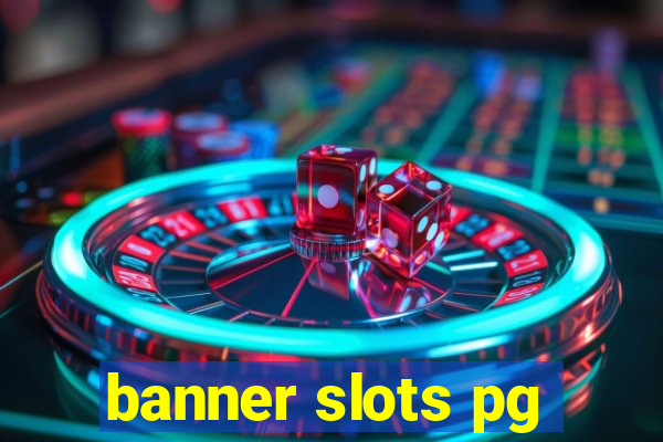 banner slots pg