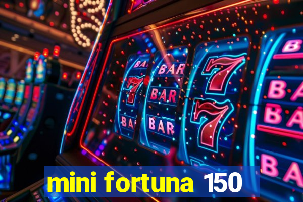 mini fortuna 150