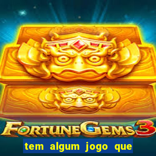 tem algum jogo que realmente ganhar dinheiro