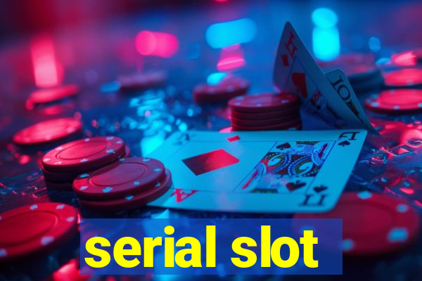 serial slot