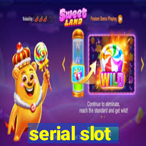 serial slot