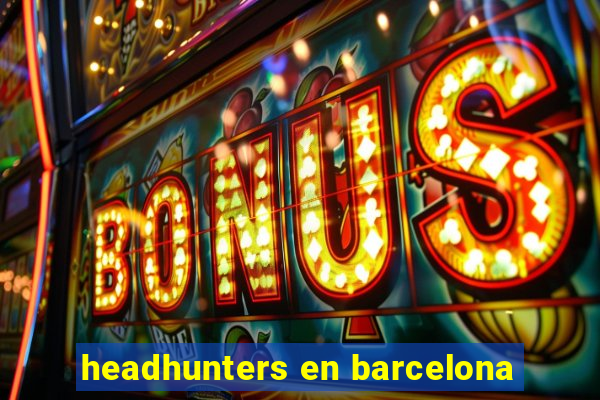 headhunters en barcelona