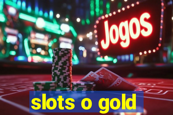 slots o gold