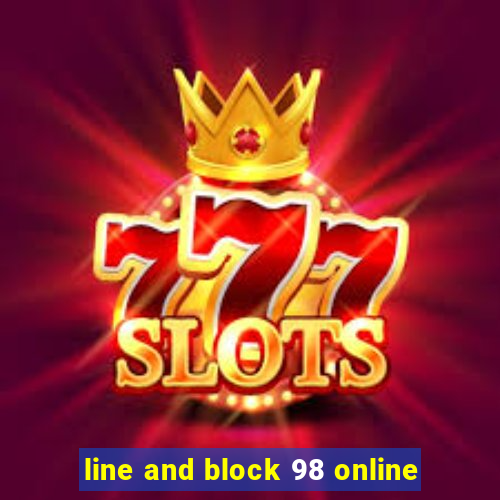 line and block 98 online