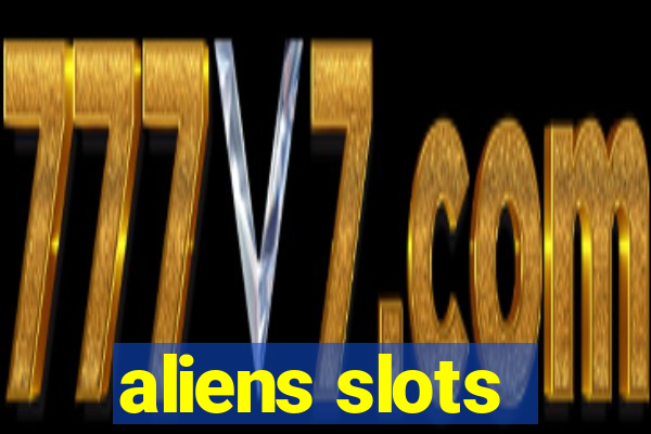 aliens slots