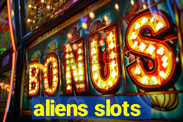 aliens slots