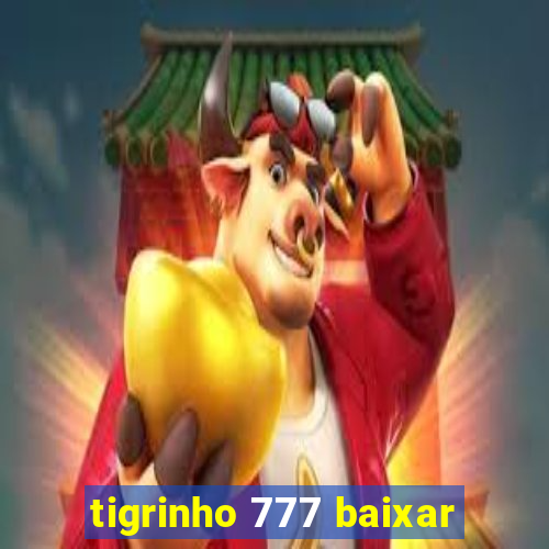 tigrinho 777 baixar