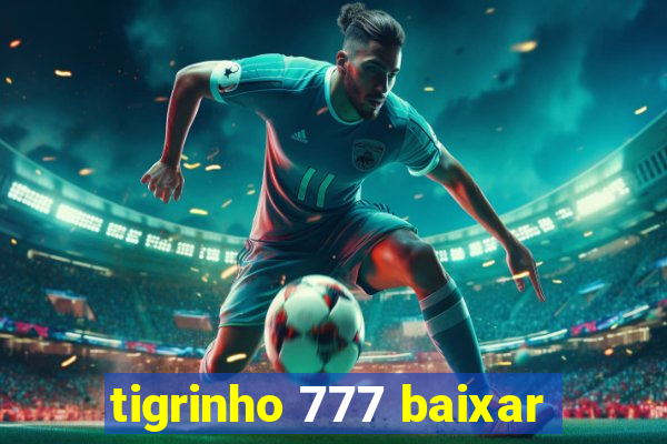 tigrinho 777 baixar