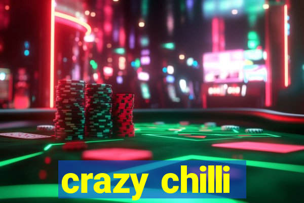 crazy chilli