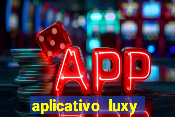 aplicativo luxy como funciona