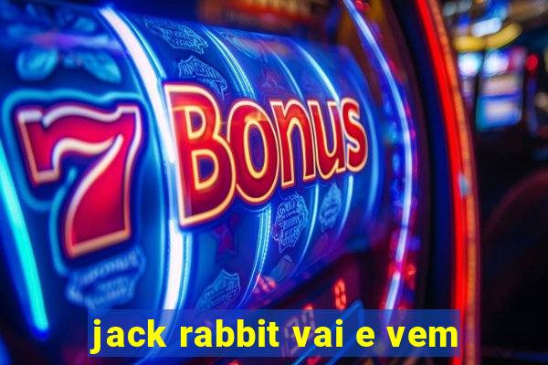 jack rabbit vai e vem