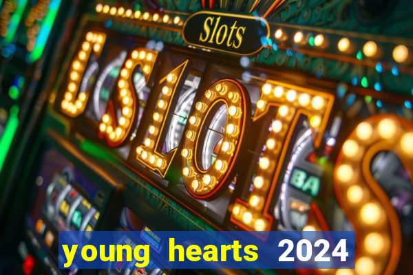 young hearts 2024 assistir online dublado