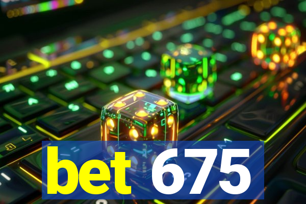 bet 675