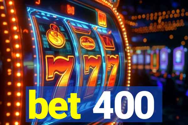 bet 400