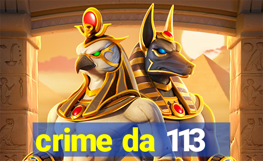 crime da 113