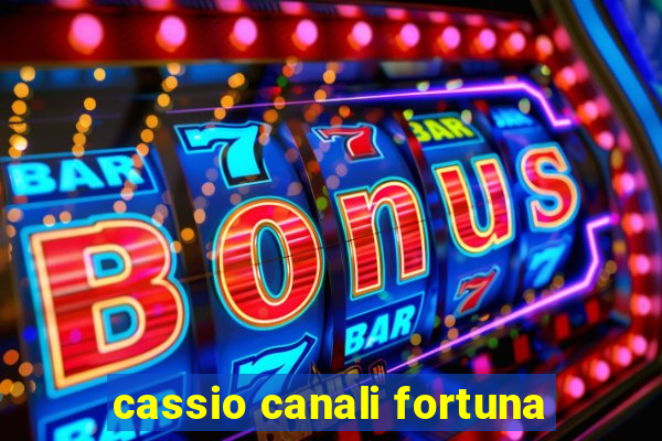 cassio canali fortuna