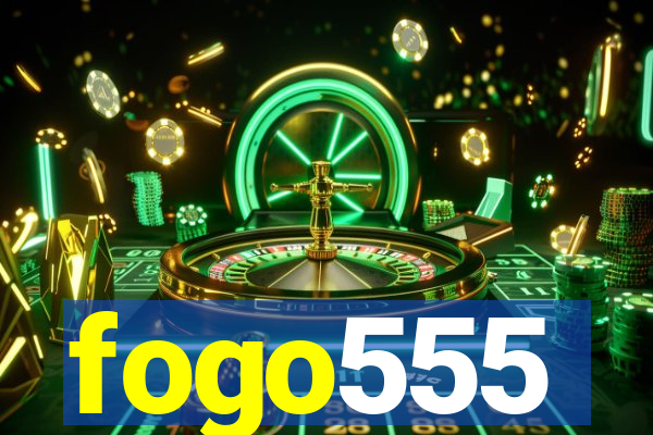 fogo555