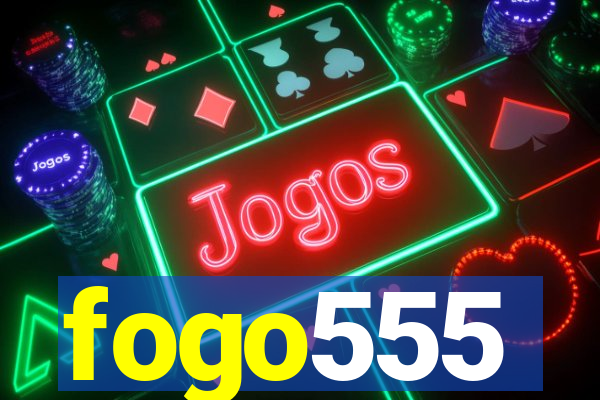 fogo555