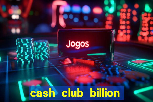 cash club billion casino slots