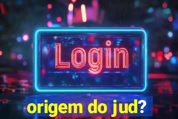 origem do jud?