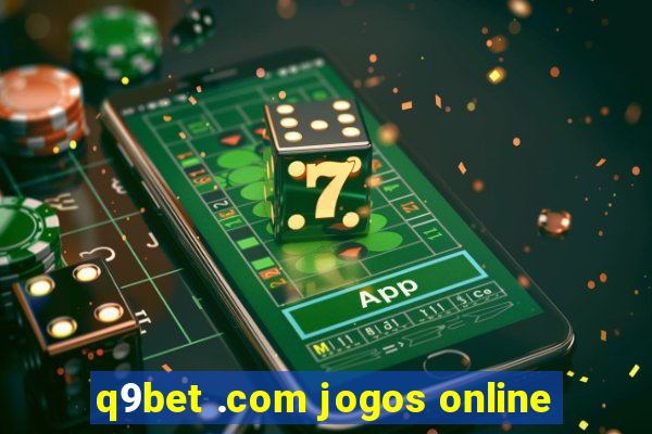 q9bet .com jogos online