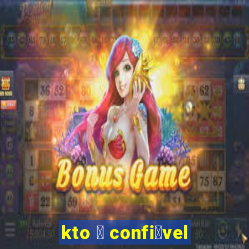 kto 茅 confi谩vel