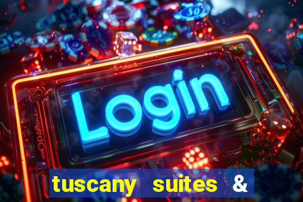 tuscany suites & casino in las vegas