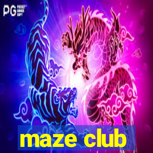 maze club