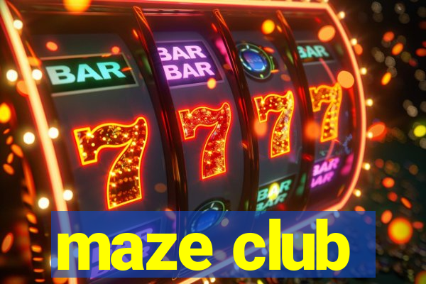 maze club