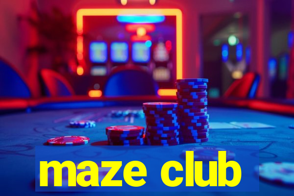 maze club