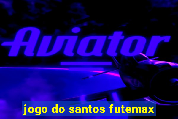 jogo do santos futemax