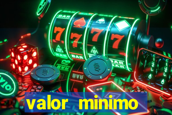 valor minimo estrela bet