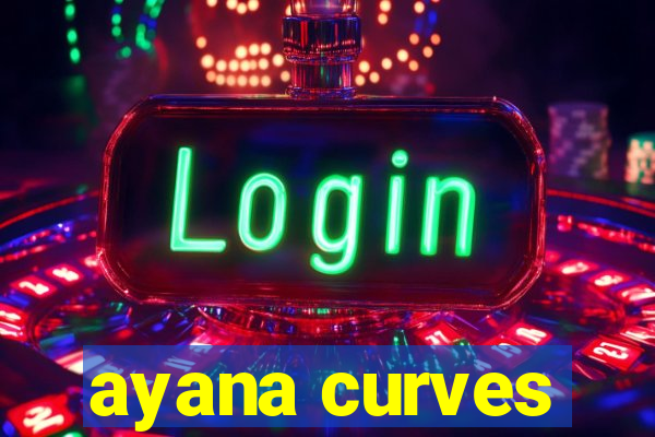 ayana curves