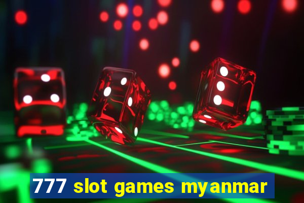 777 slot games myanmar